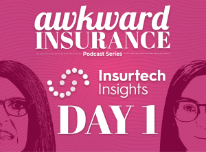 Awkward Insurance: Insurtech Insights Day 1